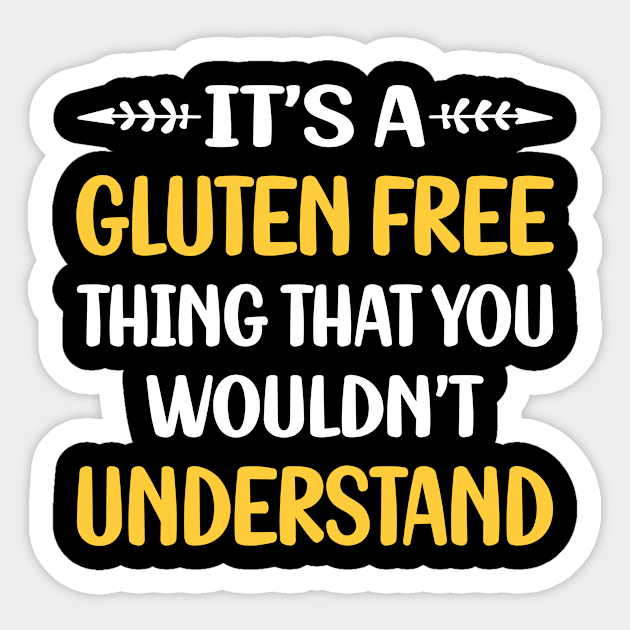 You Would Not Understand Gluten Free Sticker by relativeshrimp